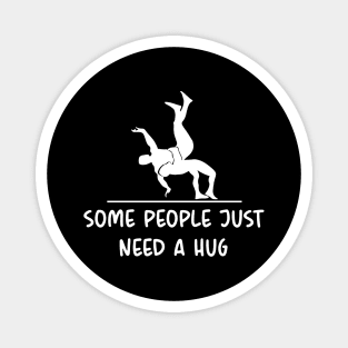 Some People Just Need a Hug Funny Magnet